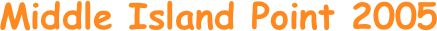 Middle Island Point 2005