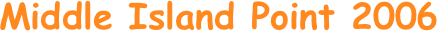 Middle Island Point 2006